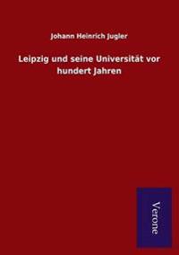 Bokomslag för "Leipzig und seine Universität vor hundert Jahren"