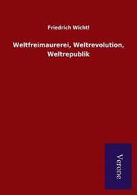 Bokomslag för "Weltfreimaurerei, Weltrevolution, Weltrepublik"