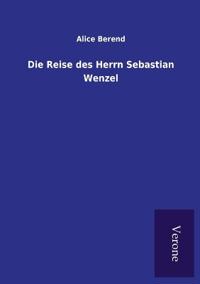 Die Reise des Herrn Sebastian Wenzel