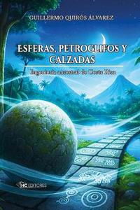 ESFERAS, PETROGLIFOS y CALZADAS