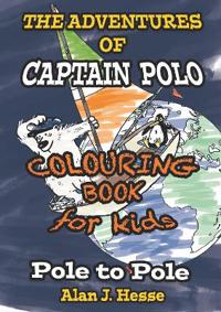 The Adventures of Captain Polo: Pole to Pole (Colouring Book Edition)