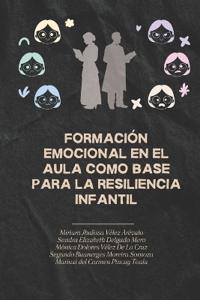 Formación emocional en el aula como base para la resiliencia infantil