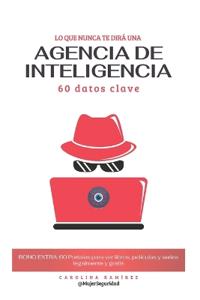Lo que nunca te dirá una agencia de inteligencia