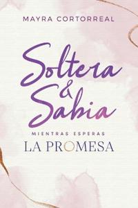 Soltera & Sabia Mientras Esperas la Promesa