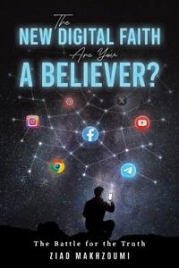 The New Digital Faith: The Battle for the Truth
