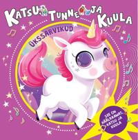 Katsu, tunne ja kuula. Ükssarvikud