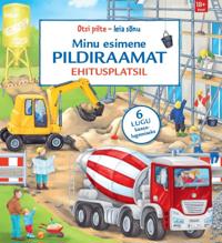 Minu esimene pildiraamat. Ehitusplatsil