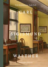 Carl Sigismund Walther. Kunstniku elutoas