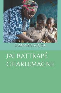 J'ai rattrapé charlemagne