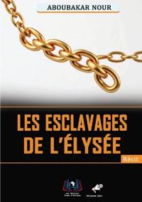 Les Esclavages De L'élysée