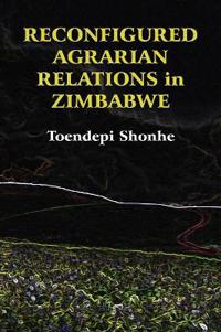 Reconfigured Agrarian Relations in Zimbabwe