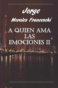 A Quien Ama Las Emociones II