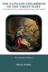 The Painless Childbirth of the Virgin Mary