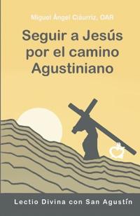 Seguir a Jesús por el camino agustiniano
