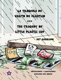 Bokomslag för "La tragedia de Vasito de Plástico * The Tragedy of Little Plastic Cup"