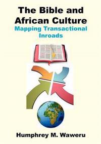 The Bible and African Culture. Mapping Transactional Inroads