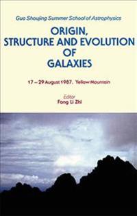 Origin, Structure And Evolution Of Galaxies - Proceedings Of The Yellow Mountain Summer School