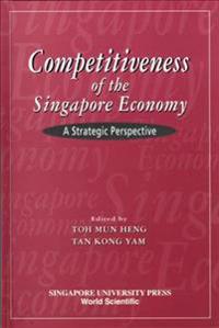 Competitiveness Of The Singapore Economy: A Strategic Perspective