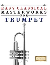 Easy Classical Masterworks for Trumpet