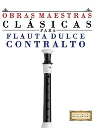Obras Maestras Clásicas para Flauta Dulce Contralto