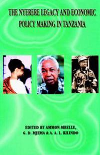 The Nyerere Legacy and Economic Policy Making in Tanzania