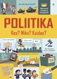 Poliitika. kes? miks? kuidas?