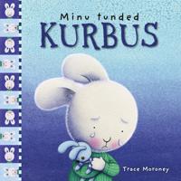 Kurbus. minu tunded