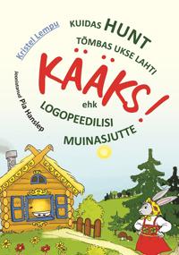 Kuidas hunt tõmbas ukse lahti: kääks! ehk logopeedilisi muinasjutte