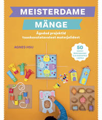 Meisterdame mänge. ägedad projektid taaskasutatavatest materjalidest