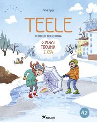 Teele. Eesti keel teise keelena. 5. klassi töövihik, 2. osa