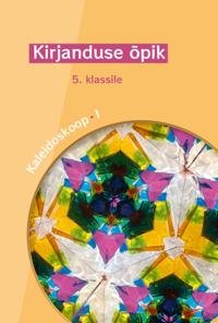 Kirjanduse õpik 5. klassile. Kaleidoskoop I