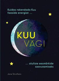 Kuu vägi. kuidas rakendada kuu faaside energiat oluliste eesmärkide saavutamiseks