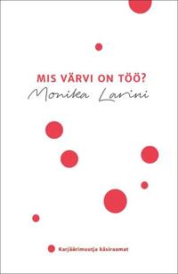 Mis värvi on töö? karjäärimuutja käsiraamat