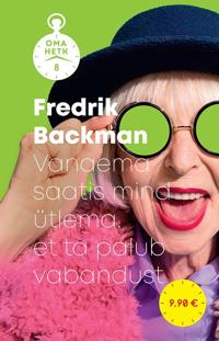 Bokomslag för Vanaema saatis mind ütlema, et ta palub vabandust. Oma hetk viii raamat