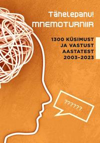 Tähelepanu! Mnemoturniir. 1300 küsimust ja vastust aastatest 2003-2023