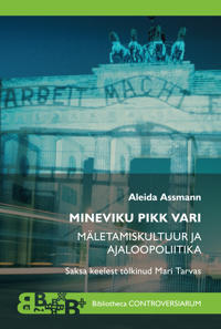Mineviku pikk vari. mäletamiskultuur ja ajaloopoliitika