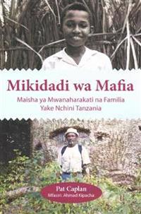 Mikidadi wa Mafia. Maisha ya Mwanaharakati na Familia Yake Nchini Tanzania