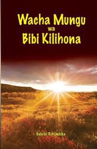 Wacha Mungu Wa Bibi Kilihona