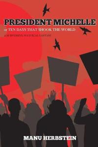 President Michelle, or Ten Days that Shook the World