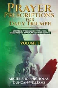 Prayer Prescriptions for Daily Triumph Volume 3