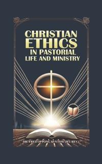 Christian Ethics in Pastoral Life & Ministry