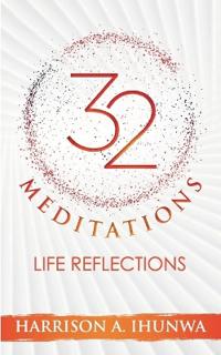 32 MEDITATIONS (Life Reflections)