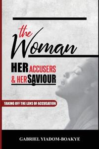 The Woman, Her Accusers, and Her Savior
