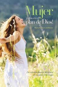 Mujer, ¡estás en el Plan de Dios!