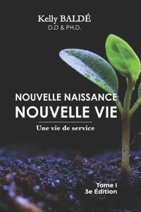 NOUVELLE NAISSANCE NOUVELLE VIE Tome I