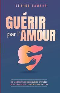 Guérir par l'amour