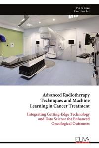 Advanced Radiotherapy Techniques and Machine Learning in Cancer Treatment