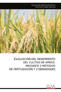 Evaluación del Rendimiento del Cultivo de Arroz, Mediante 2 Métodos de Fertilización Y 2 Densidades