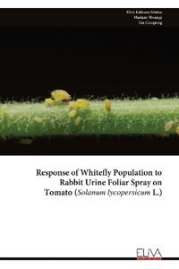 Response of Whitefly Population to Rabbit Urine Foliar Spray on Tomato (Solanum lycopersicum L.)