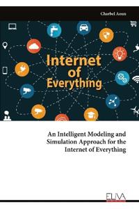 An Intelligent Modeling and Simulation Approach for the Internet of Everything